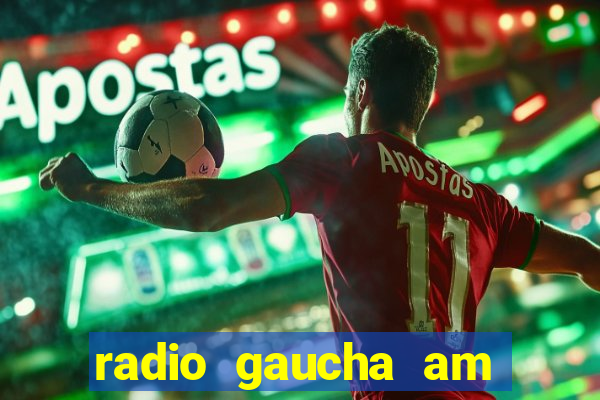 radio gaucha am 600 porto alegre rs